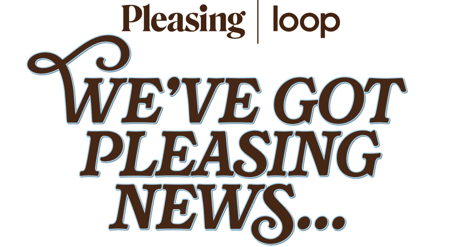 We've got Pleasing News